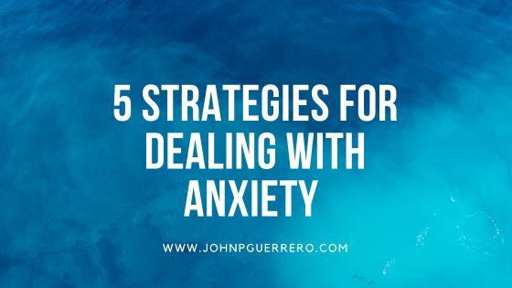 5 Strategies for Dealing With Anxiety